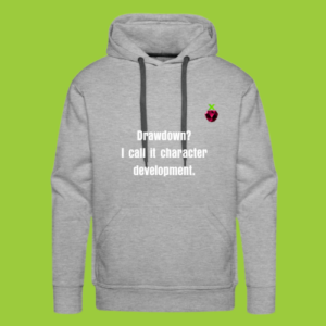 XBERRY Hoddie grey "Drawdown? I call it character development."