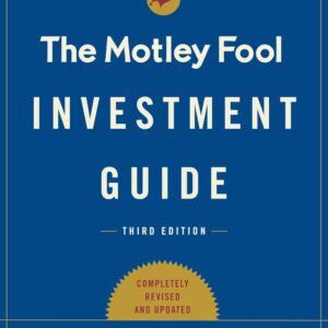 The Motley Fool Investment Guide: Third Edition: How the Fools Beat Wall Street's Wise Men and How You Can Too