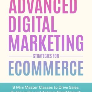 Advanced Digital Marketing Strategies for Ecommerce